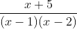 \frac{x+5}{(x-1)(x-2)}